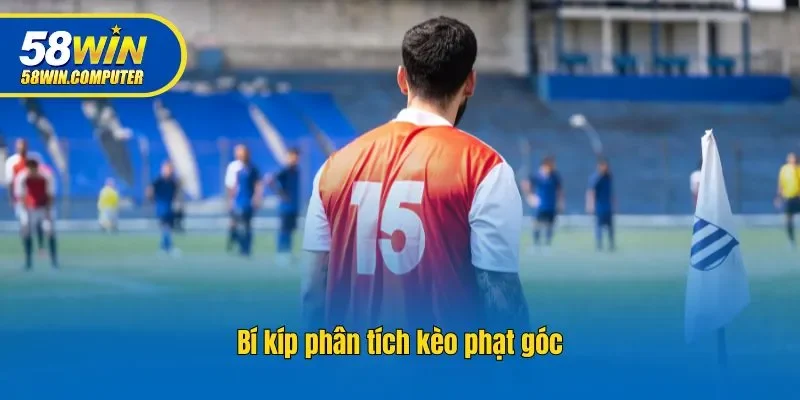 Bí kíp phân tích kèo phạt góc